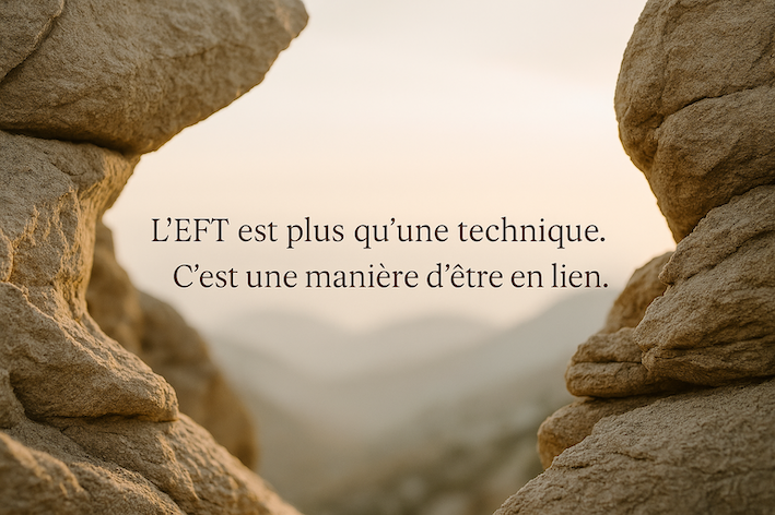 L'EFT est plus qu'une technique...